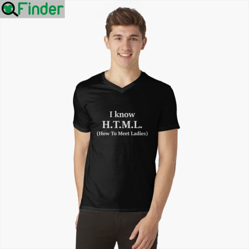 I Know HTML How To Meet Ladies T Shirt 2