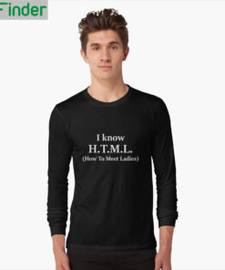 I Know HTML How To Meet Ladies T Shirt 3