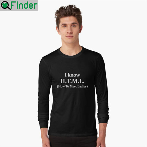 I Know HTML How To Meet Ladies T Shirt 3