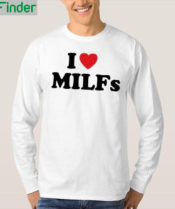 I Love MILFs T Shirt