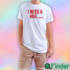 I Need Huge Margarita T Shirt 1