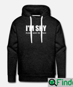 Im Shy Please Give Me Space Hoodie 1