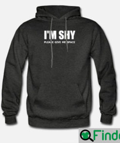 Im Shy Please Give Me Space Hoodie