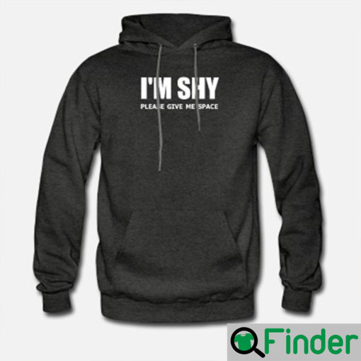 Im Shy Please Give Me Space Hoodie