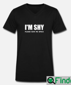 Im Shy Please Give Me Space Shirt