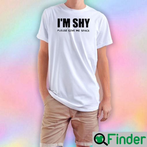 Im Shy Please Give Me Space T Shirts