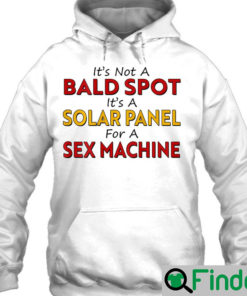 Its Not a Bald Spot its a Solar Panel for a Sex Machine Hoodie