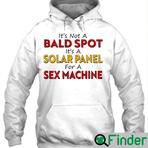 Its Not a Bald Spot its a Solar Panel for a Sex Machine Hoodie