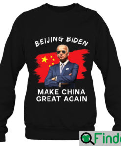 Joe Biden Make China Great Again Sarcastic Beijing Biden Sweatshirt