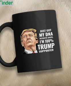 Just got my dna results back Im 100 Trump supporter mug 2