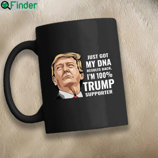 Just got my dna results back Im 100 Trump supporter mug 2