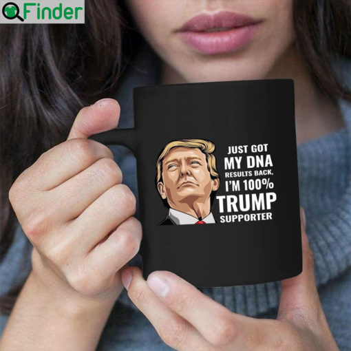 Just got my dna results back Im 100 Trump supporter mug