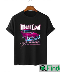 Meat Loaf Paradise By The Dashboard Light Shirt