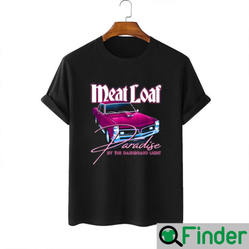 Meat Loaf Paradise By The Dashboard Light Shirt