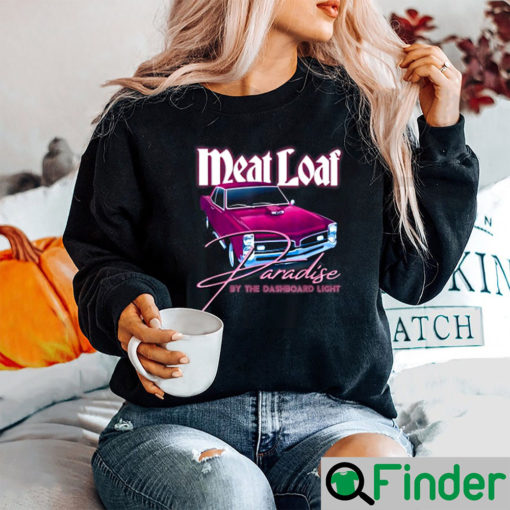 Meat Loaf Paradise By The Dashboard Light Sweatshirt