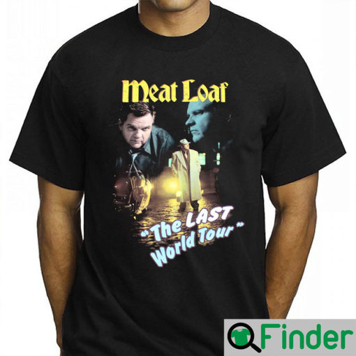 Meat Loaf The Last World Tour Shirt Gift For Real Fans