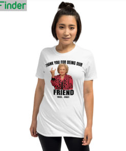 RIP Betty White Thank You For Being Our Friend T Shirt 2