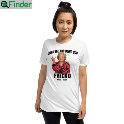 RIP Betty White Thank You For Being Our Friend T Shirt 2