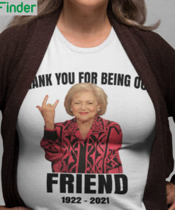 RIP Betty White Thank You For Being Our Friend T Shirt 3