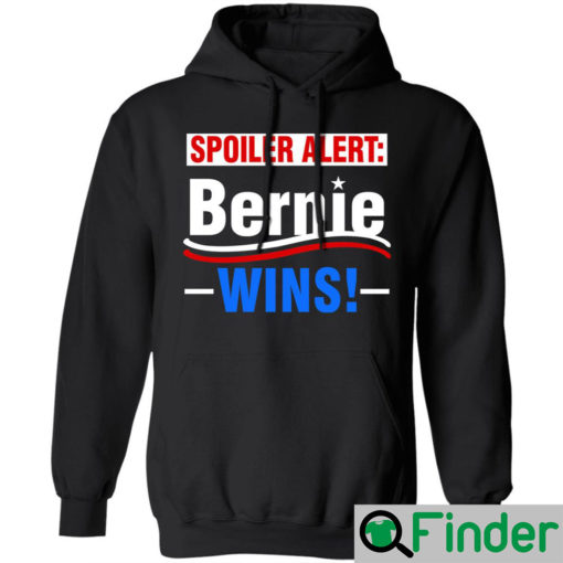 Spoiler Alert Bernie Wins Hoodie