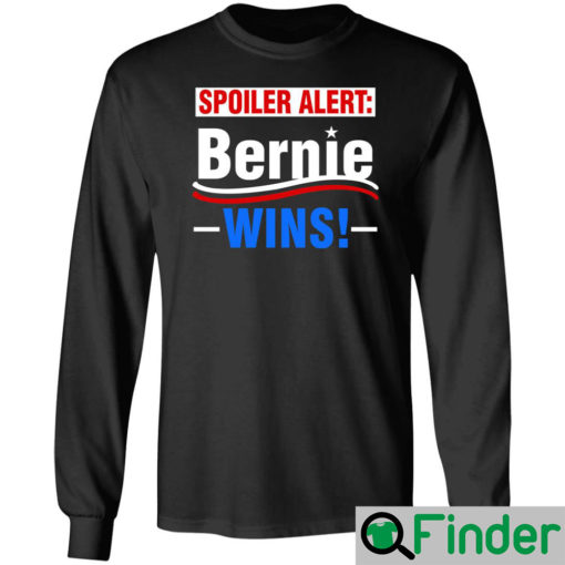 Spoiler Alert Bernie Wins Long Sleeve 1