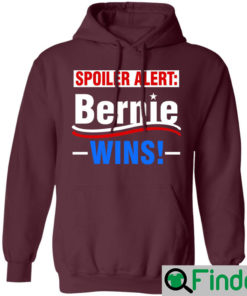 Spoiler Alert Bernie Wins Shirt