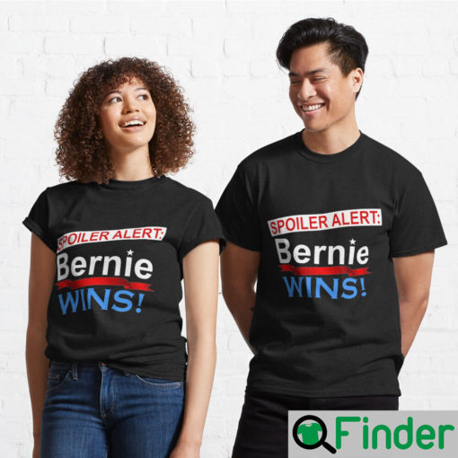 Spoiler Alert Bernie Wins T Shirt 1