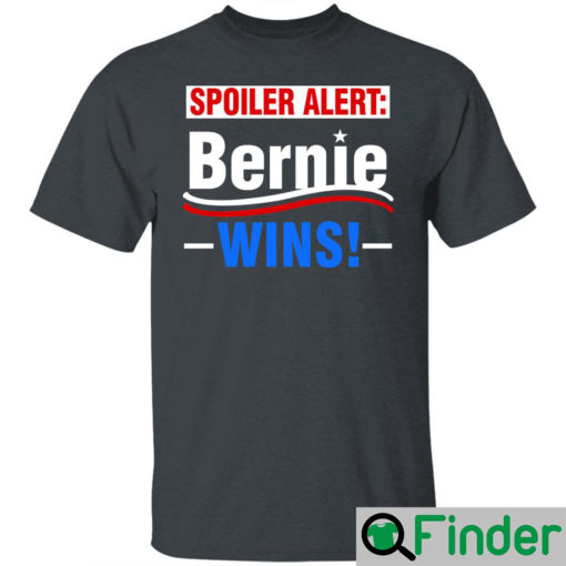 Spoiler Alert Bernie Wins T Shirt 3