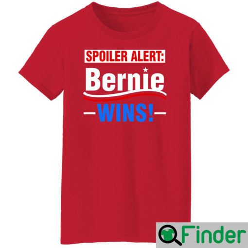 Spoiler Alert Bernie Wins T Shirt 4