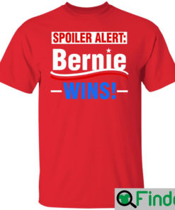 Spoiler Alert Bernie Wins TShirt