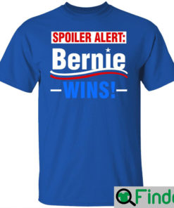 Spoiler Alert Bernie Wins TShirts