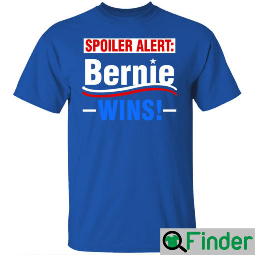 Spoiler Alert Bernie Wins TShirts