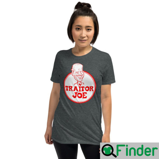 TRAITOR JOE BIDEN SHORT SLEEVE UNISEX T SHIRTS