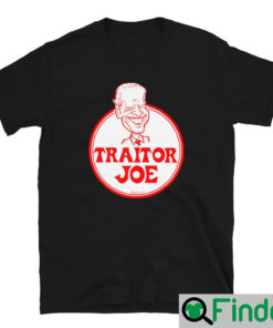 TRAITOR JOE BIDEN UNISEX T SHIRT