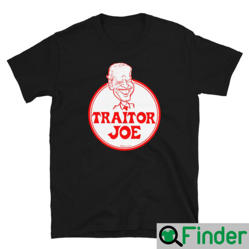 TRAITOR JOE BIDEN UNISEX T SHIRT