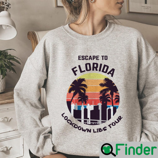 The Lockdown Libs Tour Escape To Florida Sweatshirt 1