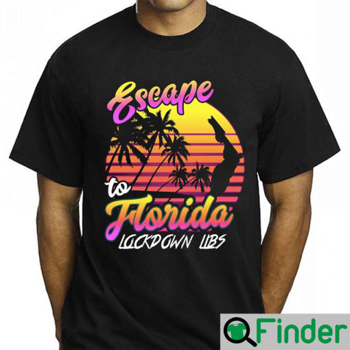 The Lockdown Libs Tour Escape To Florida T Shirt