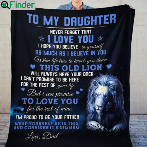 To my daughter never forget that I love you love dad fleece blanket