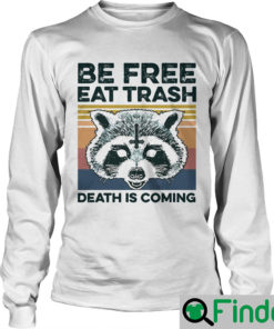 Top Vintage Raccoon Be Free Eat Trash Death Is Coming shirt4