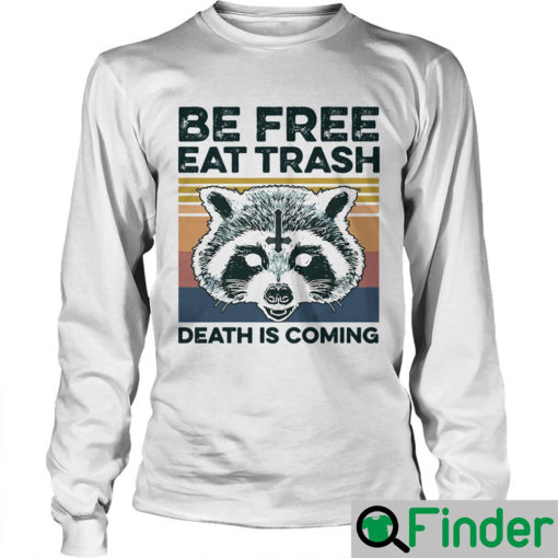 Top Vintage Raccoon Be Free Eat Trash Death Is Coming shirt4