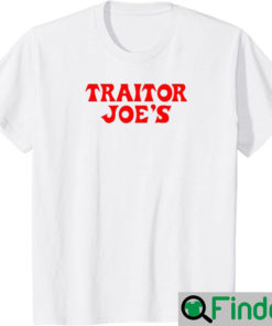 Traitor Joes Shirt