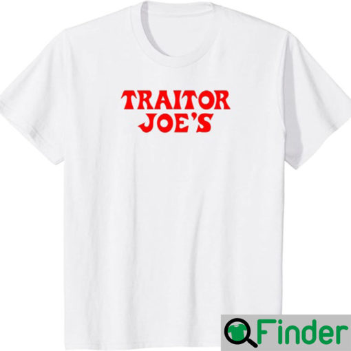 Traitor Joes Shirt