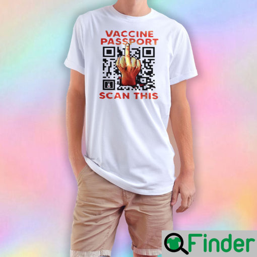 Vaccine Passport Fuck Scan This T Shirt