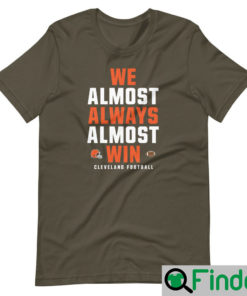 We Almost Always Win Funny Cleveland Browns Football T Shirt 1