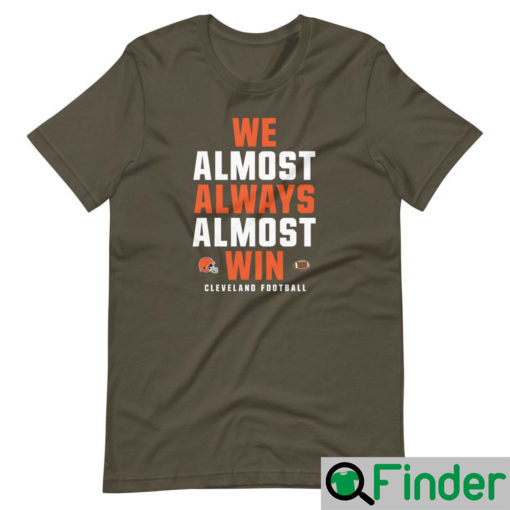 We Almost Always Win Funny Cleveland Browns Football T Shirt 1