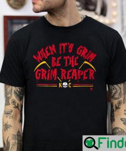 When Its Grim Be The Reaper Shirt