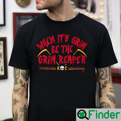 When Its Grim Be The Reaper Shirt