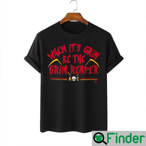 When Its Grim Be The Reaper T Shirt