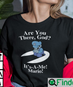 Are You There God Its A Me Mario Shirt