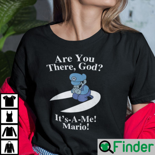 Are You There God Its A Me Mario Shirt